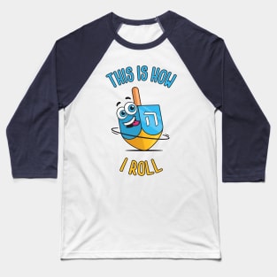 This Is How I Roll Hanukkah Dreidel Baseball T-Shirt